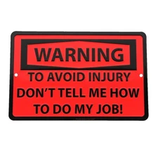 Dont Tell Me How To Do My Job Funny Warning Sign Shop Work Break Room Wall Decor