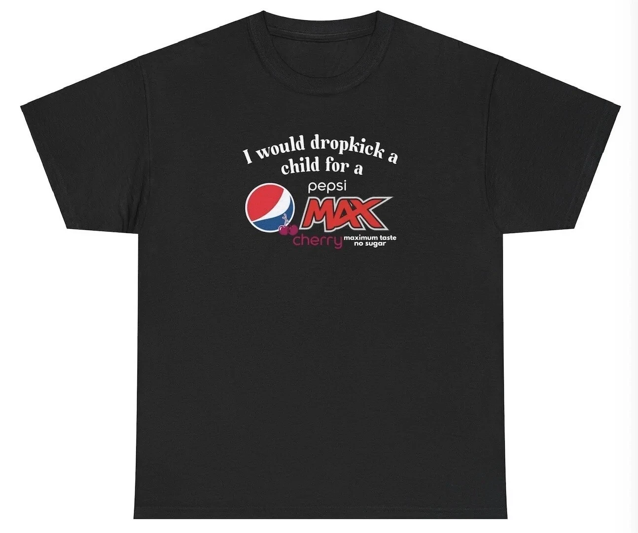 I Would Dropkick A Child For A Pepsi Max Cherry Shirt Funny Soda Lover Tee