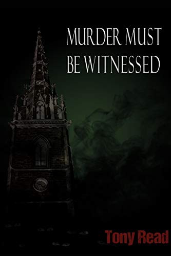 Murder Must Be Witnessed By Tony Read