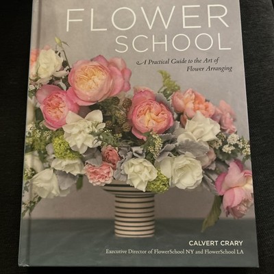 Flower School : A Practical Guide to the Art of Flower Arranging 
