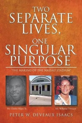 Two Separate Lives, One Singular Purpose by Peter W. Deveaux-Isaacs, Sr (English
