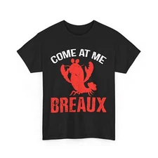 Crawfish Shirt, Come At Me Breaux Crawfish Lovers Women Men Funny Shirt 