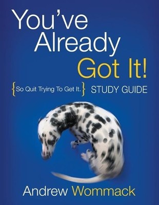 Andrew Wommack You've Already Got It! Study Guide (Taschenbuch)