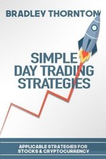 Simple Day Trading Strategies: A Beginners Guide into the World of Day Trading