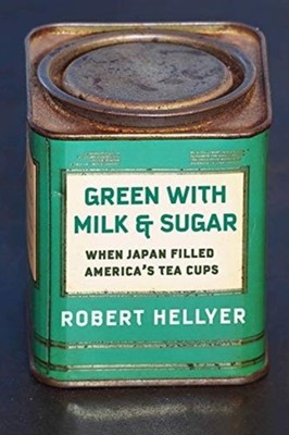 Green with Milk and Sugar by Robert Hellyer HARDBACK 9780231199100
