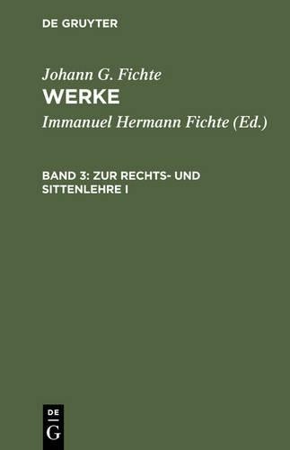 Johann G Fichte Zur Rechts- Und Sittenlehre I (Hardback)