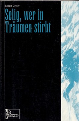 Robert Steiner - Selig, wer in Träumen stirbt