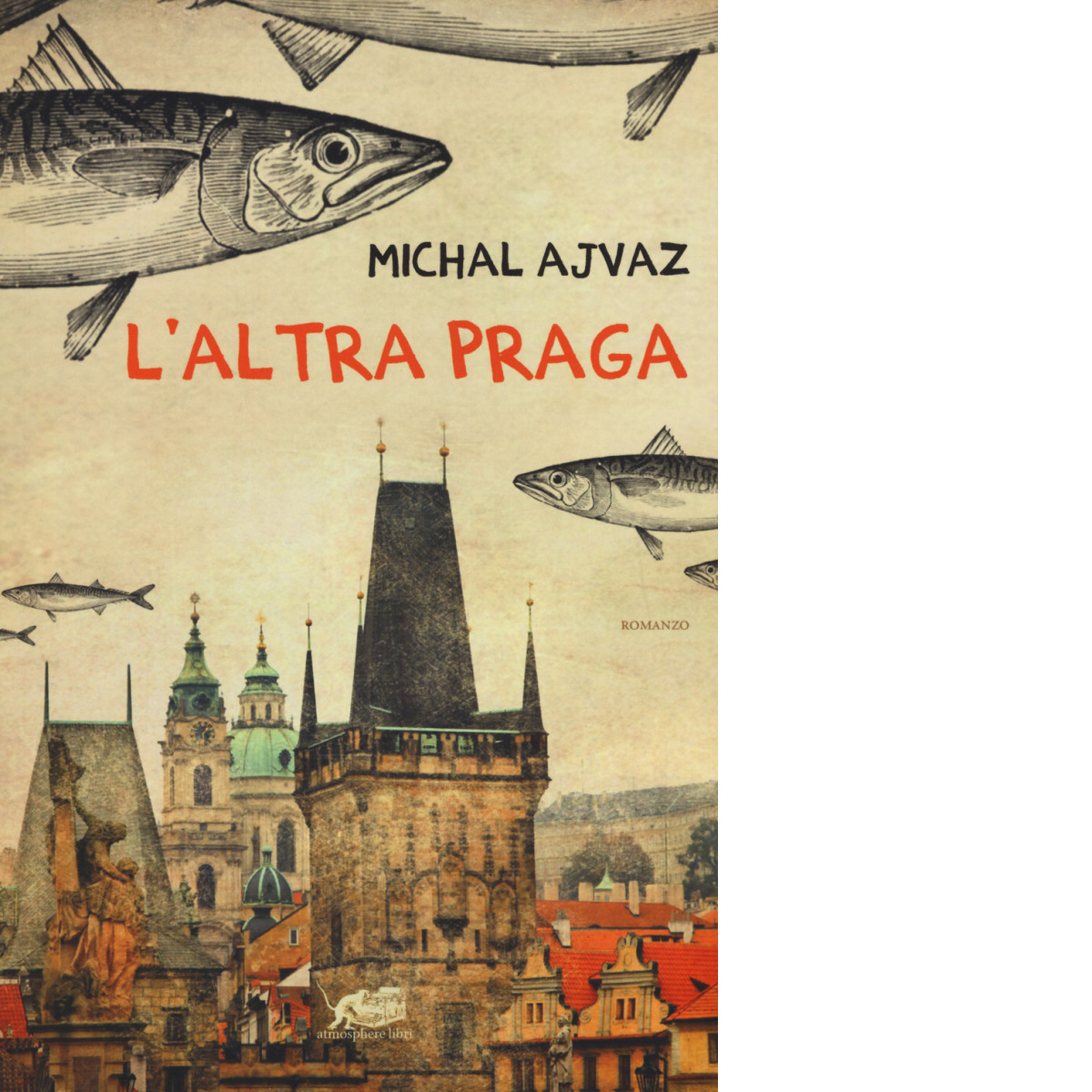 L?altra Praga di Michal Ajvaz,  2015,  Atmosphere Libri