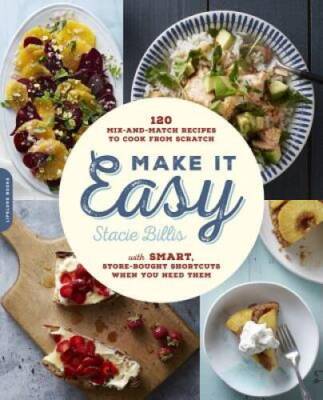 Make It Easy: 120 Mix-and-Match Recipes to Cook from Scratch--with S - VERY GOOD