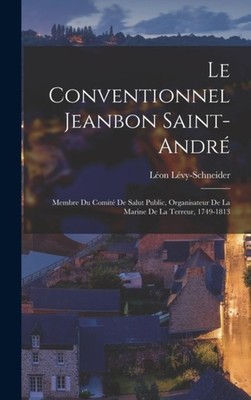 Lvy-Schneider - Le Conventionnel Jeanbon Saint-Andr  Membre Du Comit - X555z