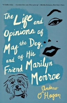 Andrew O'Hagan The Life and Opinions of Maf the Dog, and of His Frie (Paperback)