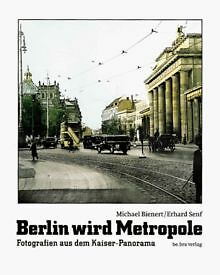 Berlin wird Metropole. Fotografien aus dem Kaiser- Panorama | Buch | Zustand gut