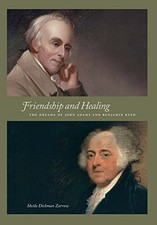 FRIENDSHIP AND HEALING: THE DREAMS OF JOHN ADAMS AND By Sheila Dickman Zarrow
