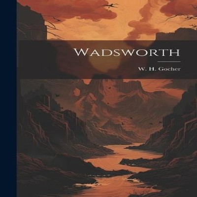 Wadsworth W. H. Gocher Hardcover Creative Media Partners LLC