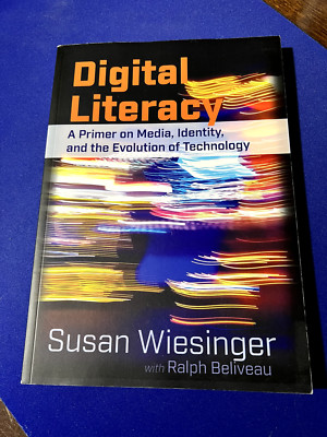Digital Literacy  A Primer on Media  Identity  and the Evolution of Technology