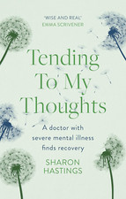 Image of Tending to My Thoughts: a Doctor with Severe Mental Illness Finds Recovery
