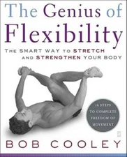 The Genius of Flexibility: The Smart Way to Stretch and Strengthen Yo - GOOD