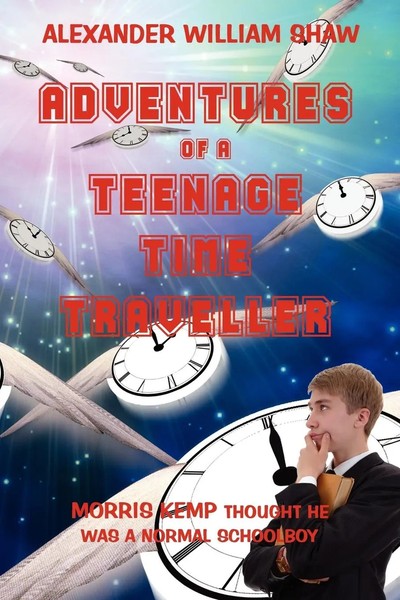 Alexander William Shaw | The Adventures Of A Teenage Time Traveller | Buch-image