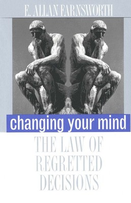 Changing Your Mind: The Law of Regretted Decisions by Farnsworth