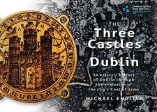 The Three Castles of Dublin: An Ecl..., English, Michae