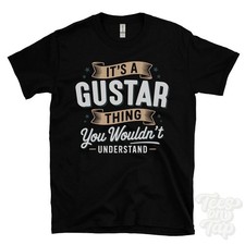 IT'S A GUSTAR THING YOU WOULDN'T UNDERSTAND T-SHIRT name surname family gift