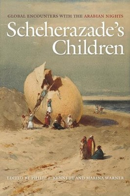 Scheherazade`s Children   Global Encounters with the Arabian Nights Kennedy