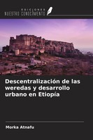 Morka Atnafu | DescentralizacióN De Las Weredas Y Desarrollo Urbano En EtiopíA
