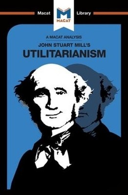 An Analysis of John Stuart Mills's Utilitarianism by Tom Patrick (English) Paper