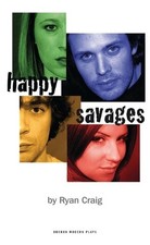 Ryan Craig Happy Savages (Paperback) Oberon Modern Plays (UK IMPORT)