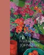 Frances-Anne Johnston: Art and Life by Rebecca Basciano Hardcover Book