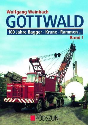 Thumbnail - Gottwald 1. 100 Jahre Bagger, Krane, Rammen... | Wolfgang Weinbach |