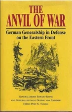 The Anvil of War: German Generalship in Defense on the Eastern Front - VERY GOOD