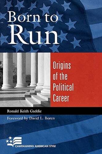 Born to Run: Origins of the Political Career by Ronald Keith Gaddie: Used