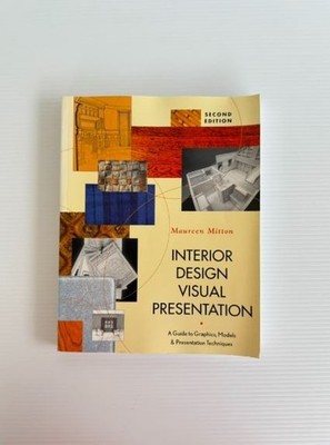 Interior Design Visual Presentation: A Guide To Graphics, Models & Presentation