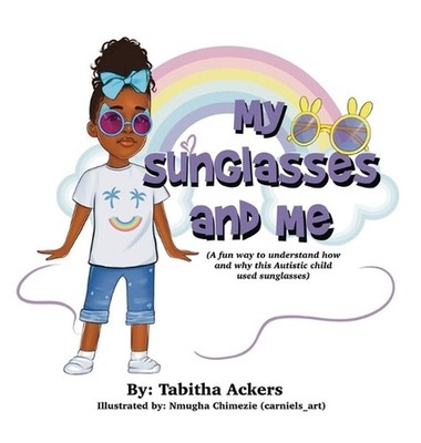 My Sunglasses and Me: A fun way to understand how and why this autistic child us