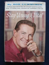 STAY YOUNG & VITAL - SIGNED by BOB CUMMINGS to Photographer WALLACE SEAWELL