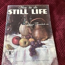 VINTAGE How to Do Still Life by Leon Franks - Walter Foster Publication Art Book
