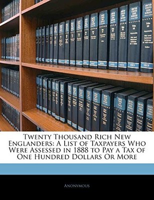 Anonymous - Twenty Thousand Rich New Englanders  A List of Taxpayers W - X555z