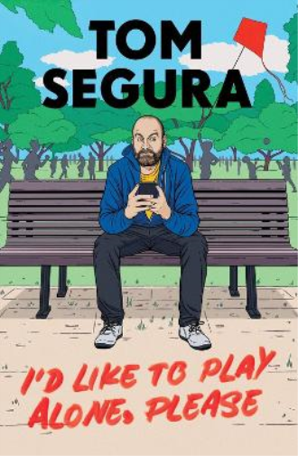 Tom Segura I'd Like to Play Alone, Please (Tascabile)