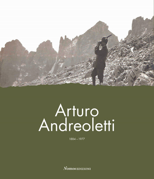 ARTURO ANDREOLETTI 1884-1977. LA VITA, LA MEMORIA, L'EREDITA ALMINI SAVERIO, TAC