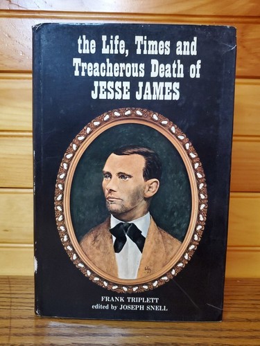 "THE LIFE TIMES AND TREACHEROUS DEATH OF JESSE JAMES" Frank Triplett 1970