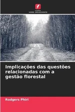 Implicaes das questes relacionadas com a gesto florestal by Rodgers Phiri (Portu
