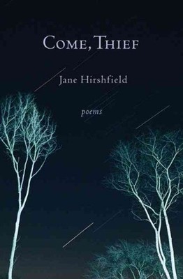 Come, Thief : Poems, Paperback by Hirshfield, Jane, Brand New, Free shipping ...