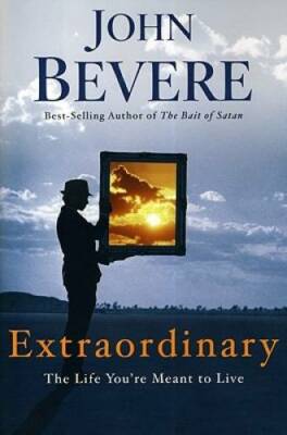 Extraordinary: The Life You're Meant to Live - Paperback By Bevere, John - GOOD