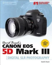 David Busch's Canon EOS 5D Mark III Guide to Digital SLR Photography (Dav - GOOD