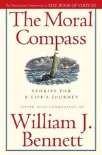 The Moral Compass: Stories for a Life's Journey by Bennett, William J.