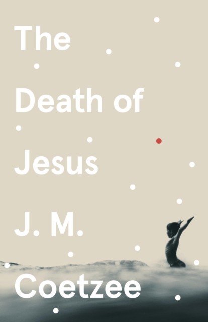 The Death of Jesus by J.M. Coetzee (Paperback Book)