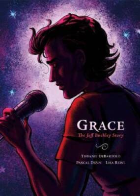 Grace: Based on the Jeff Buckley Story - Hardcover By DeBartolo, Tiffanie - GOOD
