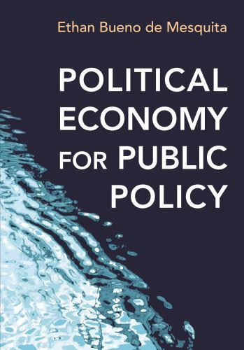 Political Economy for Public Policy by Ethan Bueno de Mesquita (2016, Hardcover)