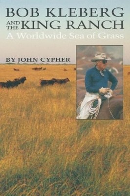John Cypher Bob Kleberg and the King Ranch (Taschenbuch)